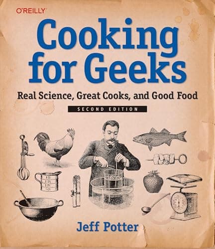 Cooking for Geeks: Real Science, Great Cooks, and Good Food